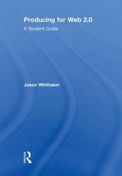 Hardcover Producing for Web 2.0: A Student Guide Book