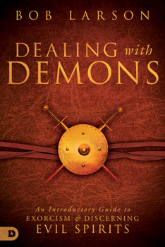 Paperback Dealing with Demons: An Introductory Guide to Exorcism and Discerning Evil Spirits Book