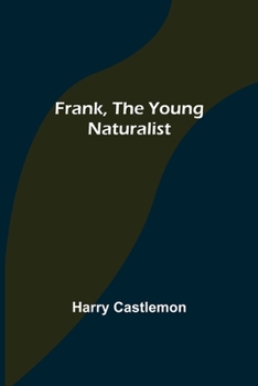 Frank the Young Naturalist - Book #1 of the Gunboat Series