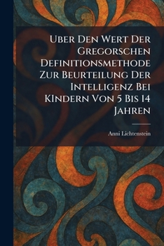 Paperback Uber den Wert der Gregorschen Definitionsmethode zur Beurteilung der Intelligenz bei KIndern von 5 Bis 14 Jahren [German] Book