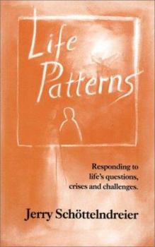 Paperback Life Patterns: Responding to Life's Questions, Crises, and Challenges Book