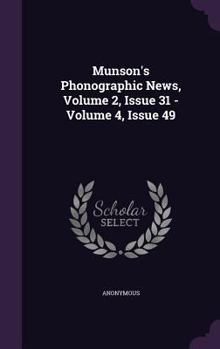 Hardcover Munson's Phonographic News, Volume 2, Issue 31 - Volume 4, Issue 49 Book
