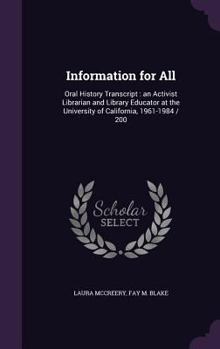 Hardcover Information for All: Oral History Transcript: an Activist Librarian and Library Educator at the University of California, 1961-1984 / 200 Book