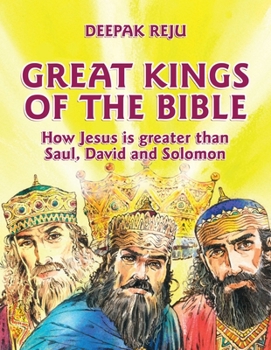 Hardcover Great Kings of the Bible: How Jesus Is Greater Than Saul, David and Solomon Book