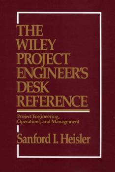Hardcover The Wiley Project Engineer's Desk Reference: Project Engineering, Operations, and Management Book