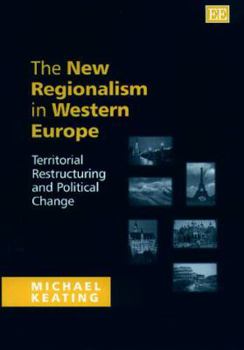 Hardcover The New Regionalism in Western Europe: Territorial Restructuring and Political Change Book