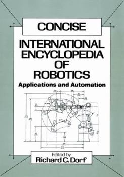 Hardcover Concise International Encyclopedia of Robotics: Applications and Automation Book