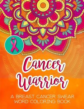 Paperback Cancer Warrior: A Breast Cancer Swear Word Coloring Book