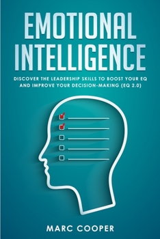 Paperback Emotional Intelligence: Discover the Leadership Skills to Boost Your EQ and Improve Your Decision Making (EQ 2.0) Book