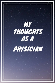My thoughts as a Physician: Physician Career School Graduation Gift Journal / Notebook / Diary / Unique Greeting Card Alternative