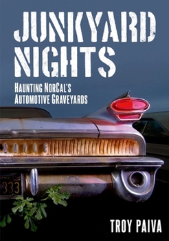 Paperback Junkyard Nights: Haunting California's Automotive Graveyards Book