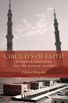 Circuits of Faith: Migration, Education, and the Wahhabi Mission - Book  of the Stanford Studies in Middle Eastern and Islamic Societies and Cultures
