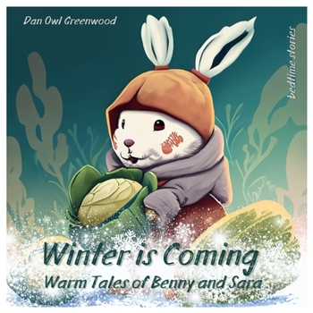 Paperback Winter is Coming: Warm Tales of Benny and Sara: A Dreamy Adventure of Friendship and Preparation Book