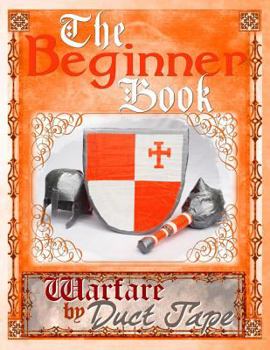 Paperback The Beginner Book: Warfare by Duct Tape Book