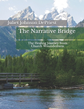 Paperback The Narrative Bridge: The Healing Journey from Church Woundedness Book