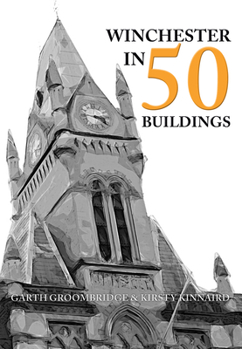 Winchester in 50 Buildings - Book  of the In 50 Buildings