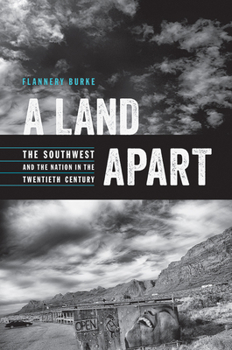 A Land Apart: The Southwest and the Nation in the Twentieth Century - Book  of the Modern American West