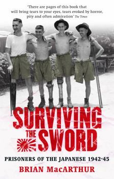 Paperback Surviving The Sword: Prisoners of the Japanese 1942-45 Book