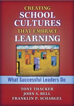 Paperback Creating School Cultures That Embrace Learning: What Successful Leaders Do Book