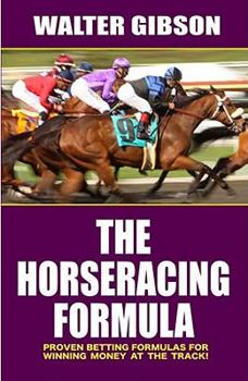Paperback The Horseracing Formula: Proven Betting Formulas for Winning Money at the Track! Book