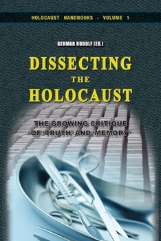 Paperback Dissecting the Holocaust: The Growing Critique of 'Truth' and 'Memory' Book