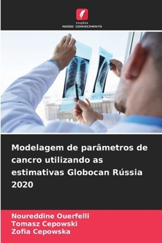 Paperback Modelagem de parâmetros de cancro utilizando as estimativas Globocan Rússia 2020 [Portuguese] Book