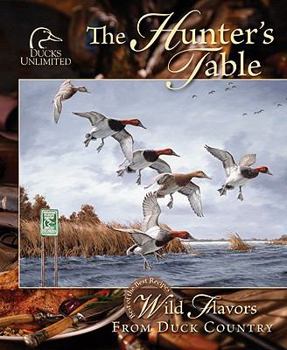 Hardcover Hunter's Table: Wild Flavors from Duck Country Book