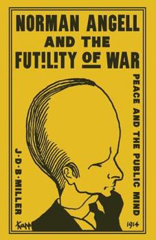Paperback Norman Angell and the Futility of War: Peace and the Public Mind Book
