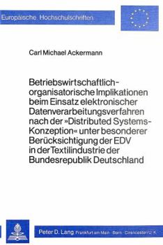 Betriebswirtschaftlich-Organisatorische Implikationen Beim Einsatz Elektronischer Datenverarbeitungsverfahren Nach Der 'Distributed Systems-Konzeption