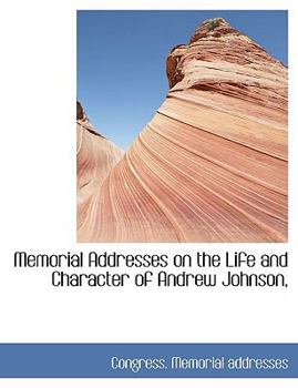 Paperback Memorial Addresses on the Life and Character of Andrew Johnson, [Large Print] Book