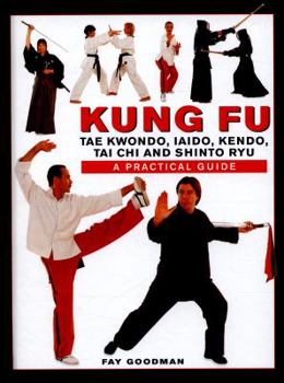 Hardcover Kung Fu: Tae Kwondo, Tai Chi, Kendo, Aiado, Shinto Ryu: A Practical Guide Book