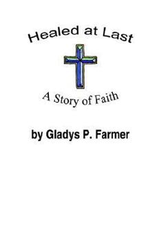 Paperback Healed at Last: A Story of Faith Book