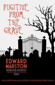 Fugitive from the Grave - Book #4 of the Bow Street Rivals