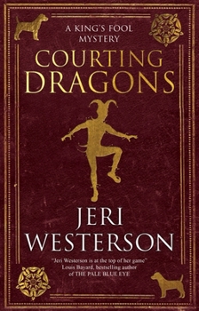 Courting Dragons - Book #1 of the King's Fool Mystery