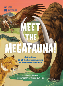 Hardcover Meet the Megafauna!: Get to Know 20 of the Largest Animals to Ever Roam the Earth Book