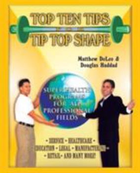 Paperback Top Ten Tips for Tip Top Shape: Super Health Programs for All Professional Fields Book
