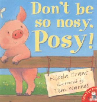 Paperback Don't Be So Nosy, Posy!. by Nicola Grant Book