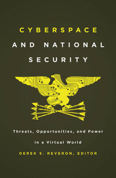 Paperback Cyberspace and National Security: Threats, Opportunities, and Power in a Virtual World Book