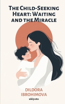 Paperback The Child-Seeking Heart: Waiting and the Miracle Book
