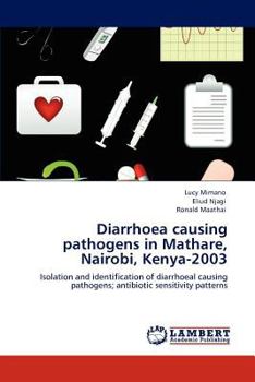 Paperback Diarrhoea causing pathogens in Mathare, Nairobi, Kenya-2003 Book