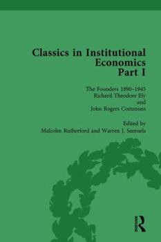 Hardcover Classics in Institutional Economics, Part I, Volume 3: The Founders - Key Texts, 1890-1948 Book