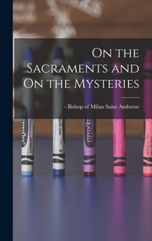 Hardcover On the Sacraments and On the Mysteries Book