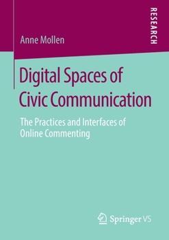 Paperback Digital Spaces of Civic Communication: The Practices and Interfaces of Online Commenting Book