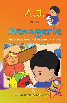 Paperback A.J. and the Menagerie: Volume 2: Miaouness Does Not Happen In A Day Book