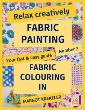 Paperback Relax Creatively - Fabric Painting - Your Fast & Easy Guide Number 2 - Fabric Colouring in Book