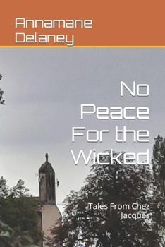 Paperback No Peace For the Wicked: Tales From Chez Jacques Book