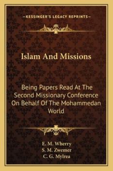 Paperback Islam And Missions: Being Papers Read At The Second Missionary Conference On Behalf Of The Mohammedan World Book