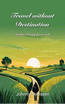 Travel without Destination: Haiku Poetry for Cards