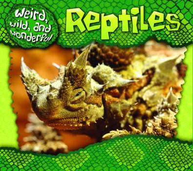 Reptiles - Book  of the Weird, Wild, and Wonderful
