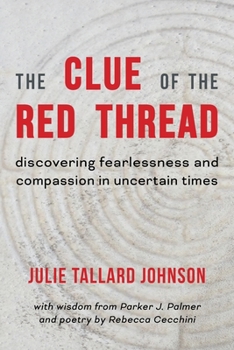 Paperback The Clue of the Red Thread: Discovering Fearlessness and Compassion in Uncertain Times Book